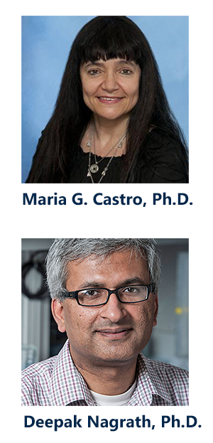 Maria G. Castro, PhD and Deepak Nagrath, PhD