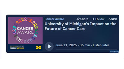 Podcast player for U-M's impact on future of cancer care.